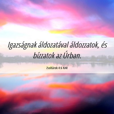 Picture 06 - Zsoltárok 4:6 KAR - Igazságnak áldozatával áldozzatok, és - Bible Verse Picture