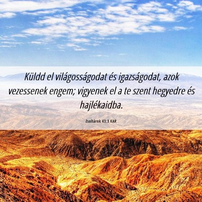 Picture 06 - Zsoltárok 43:3 KAR - Küldd el világosságodat és igazságodat, azok - Bible Verse Picture