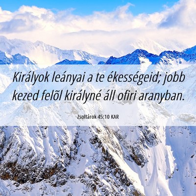 Picture 06 - Zsoltárok 45:10 KAR - Királyok leányai a te ékességeid; jobb kezed - Bible Verse Picture