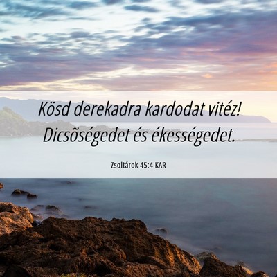 Picture 06 - Zsoltárok 45:4 KAR - Kösd derekadra kardodat vitéz! Dicsõségedet - Bible Verse Picture
