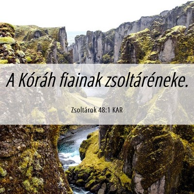 Picture 06 - Zsoltárok 48:1 KAR - A Kóráh fiainak - Bible Verse Picture