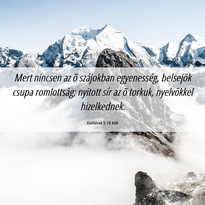 Picture 06 - Zsoltárok 5:10 KAR - Mert nincsen az õ szájokban egyenesség, - Bible Verse Picture