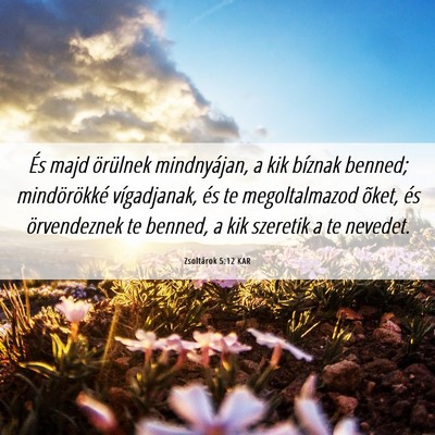 Picture 06 - Zsoltárok 5:12 KAR - És majd örülnek mindnyájan, a kik bíznak - Bible Verse Picture