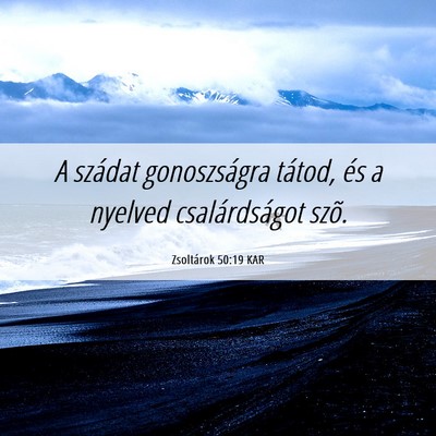 Picture 06 - Zsoltárok 50:19 KAR - A szádat gonoszságra tátod, és a nyelved - Bible Verse Picture