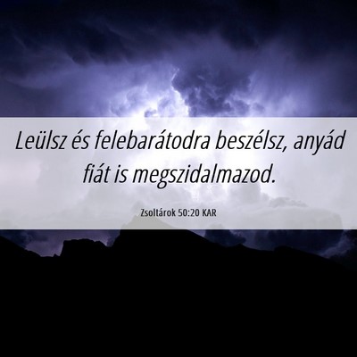 Picture 06 - Zsoltárok 50:20 KAR - Leülsz és felebarátodra beszélsz, anyád - Bible Verse Picture