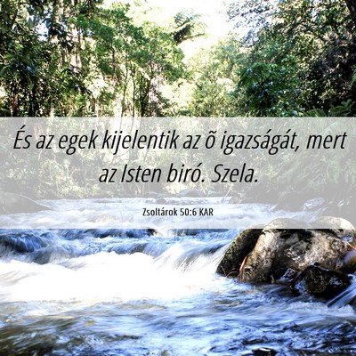 Picture 06 - Zsoltárok 50:6 KAR - És az egek kijelentik az õ igazságát, mert az - Bible Verse Picture
