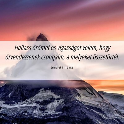 Picture 06 - Zsoltárok 51:10 KAR - Hallass örömet és vígasságot velem, hogy - Bible Verse Picture