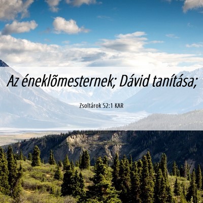 Picture 06 - Zsoltárok 52:1 KAR - Az éneklõmesternek; Dávid - Bible Verse Picture