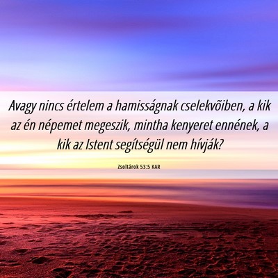 Picture 06 - Zsoltárok 53:5 KAR - Avagy nincs értelem a hamisságnak - Bible Verse Picture