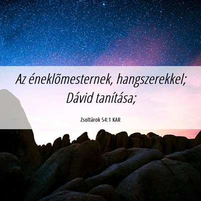 Picture 06 - Zsoltárok 54:1 KAR - Az éneklõmesternek, hangszerekkel; Dávid - Bible Verse Picture