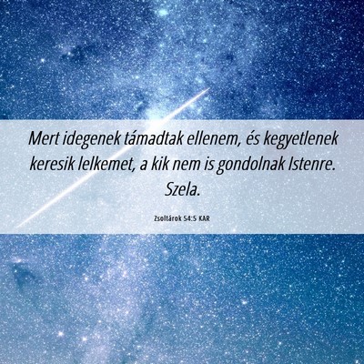 Picture 06 - Zsoltárok 54:5 KAR - Mert idegenek támadtak ellenem, és kegyetlenek - Bible Verse Picture