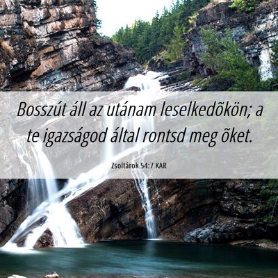 Picture 06 - Zsoltárok 54:7 KAR - Bosszút áll az utánam leselkedõkön; a te - Bible Verse Picture