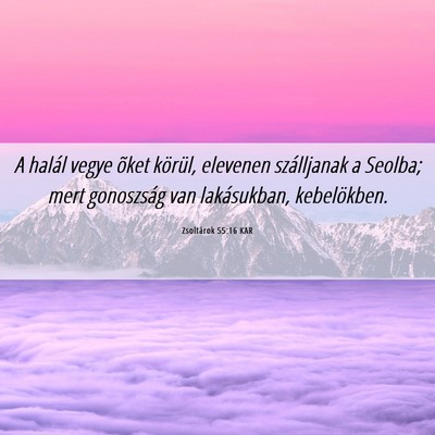 Picture 06 - Zsoltárok 55:16 KAR - A halál vegye õket körül, elevenen - Bible Verse Picture