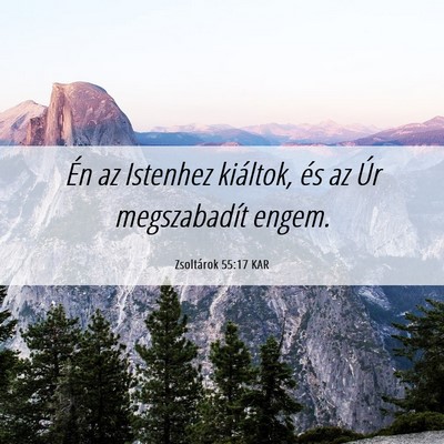 Picture 06 - Zsoltárok 55:17 KAR - Én az Istenhez kiáltok, és az Úr megszabadít - Bible Verse Picture
