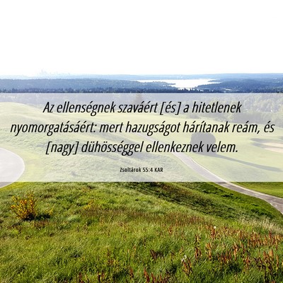 Picture 06 - Zsoltárok 55:4 KAR - Az ellenségnek szaváért [és] a hitetlenek - Bible Verse Picture