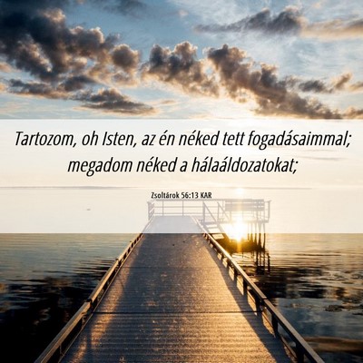 Picture 06 - Zsoltárok 56:13 KAR - Tartozom, oh Isten, az én néked tett - Bible Verse Picture
