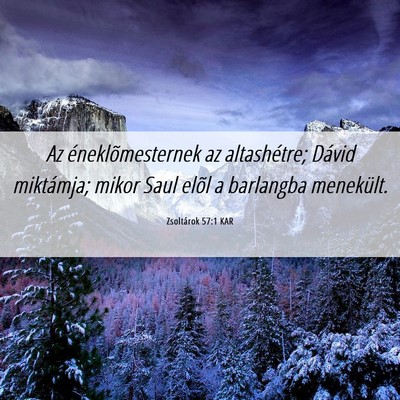Picture 06 - Zsoltárok 57:1 KAR - Az éneklõmesternek az altashétre; Dávid - Bible Verse Picture