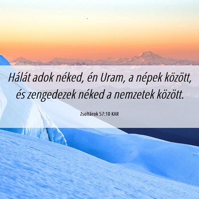 Picture 06 - Zsoltárok 57:10 KAR - Hálát adok néked, én Uram, a népek között, - Bible Verse Picture