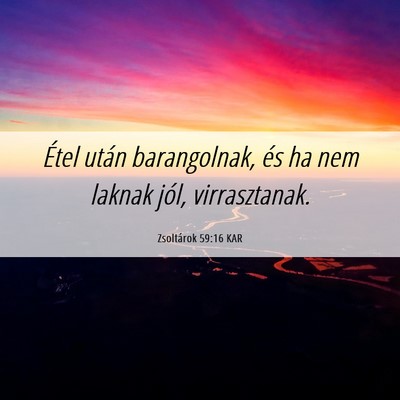 Picture 06 - Zsoltárok 59:16 KAR - Étel után barangolnak, és ha nem laknak jól, - Bible Verse Picture