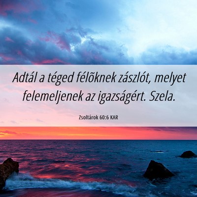 Picture 06 - Zsoltárok 60:6 KAR - Adtál a téged félõknek zászlót, melyet - Bible Verse Picture