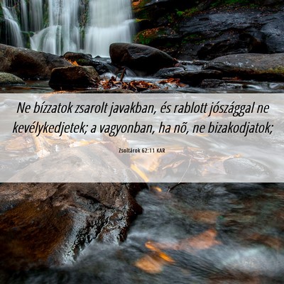 Picture 06 - Zsoltárok 62:11 KAR - Ne bízzatok zsarolt javakban, és rablott - Bible Verse Picture