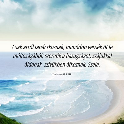 Picture 06 - Zsoltárok 62:5 KAR - Csak arról tanácskoznak, mimódon vessék õt - Bible Verse Picture