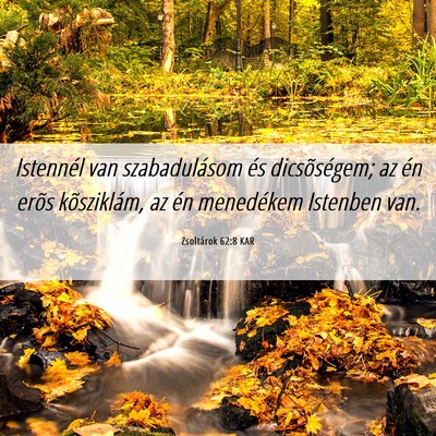 Picture 06 - Zsoltárok 62:8 KAR - Istennél van szabadulásom és dicsõségem; az - Bible Verse Picture