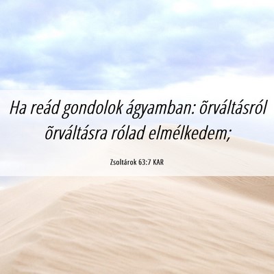 Picture 06 - Zsoltárok 63:7 KAR - Ha reád gondolok ágyamban: õrváltásról - Bible Verse Picture