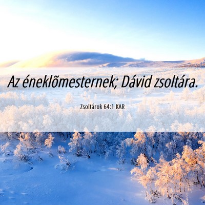 Picture 06 - Zsoltárok 64:1 KAR - Az éneklõmesternek; Dávid - Bible Verse Picture