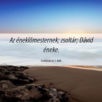 Picture 06 - Zsoltárok 65:1 KAR - Az éneklõmesternek; zsoltár; Dávid - Bible Verse Picture