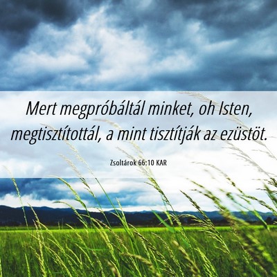 Picture 06 - Zsoltárok 66:10 KAR - Mert megpróbáltál minket, oh Isten, - Bible Verse Picture
