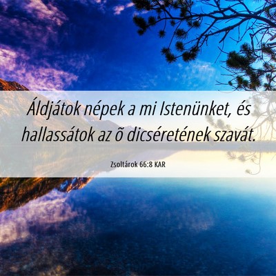 Picture 06 - Zsoltárok 66:8 KAR - Áldjátok népek a mi Istenünket, és - Bible Verse Picture