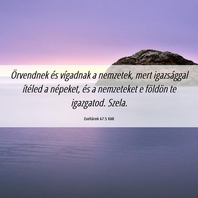 Picture 06 - Zsoltárok 67:5 KAR - Örvendnek és vígadnak a nemzetek, mert - Bible Verse Picture