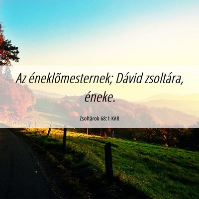 Picture 06 - Zsoltárok 68:1 KAR - Az éneklõmesternek; Dávid zsoltára, - Bible Verse Picture