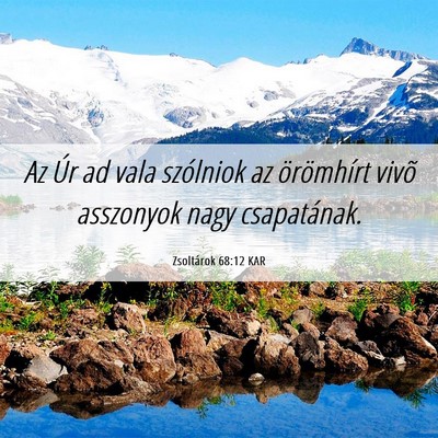 Picture 06 - Zsoltárok 68:12 KAR - Az Úr ad vala szólniok az örömhírt vivõ - Bible Verse Picture