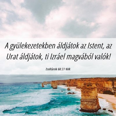 Picture 06 - Zsoltárok 68:27 KAR - A gyülekezetekben áldjátok az Istent, az Urat - Bible Verse Picture