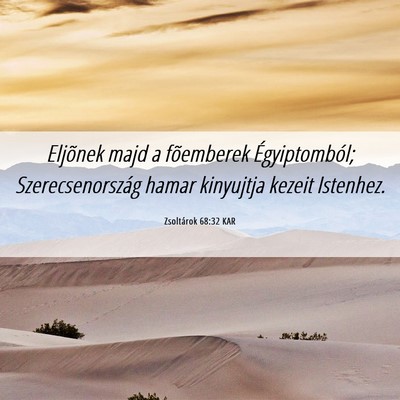 Picture 06 - Zsoltárok 68:32 KAR - Eljõnek majd a fõemberek Égyiptomból; - Bible Verse Picture