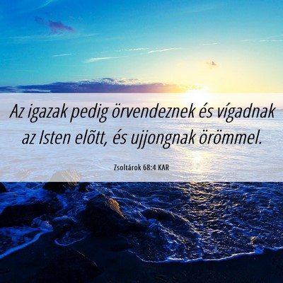 Picture 06 - Zsoltárok 68:4 KAR - Az igazak pedig örvendeznek és vígadnak az - Bible Verse Picture