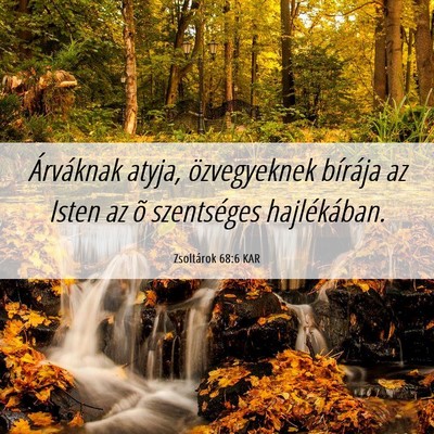 Picture 06 - Zsoltárok 68:6 KAR - Árváknak atyja, özvegyeknek bírája az Isten - Bible Verse Picture