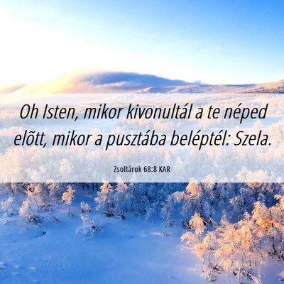 Picture 06 - Zsoltárok 68:8 KAR - Oh Isten, mikor kivonultál a te néped elõtt, - Bible Verse Picture