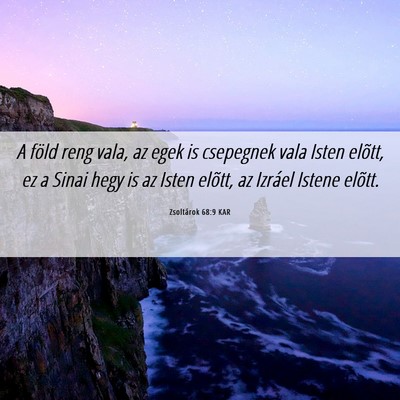 Picture 06 - Zsoltárok 68:9 KAR - A föld reng vala, az egek is csepegnek vala - Bible Verse Picture