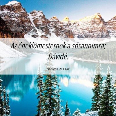 Picture 06 - Zsoltárok 69:1 KAR - Az éneklõmesternek a sósannimra; - Bible Verse Picture