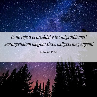 Picture 06 - Zsoltárok 69:18 KAR - És ne rejtsd el orczádat a te szolgádtól; - Bible Verse Picture
