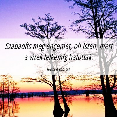 Picture 06 - Zsoltárok 69:2 KAR - Szabadíts meg engemet, oh Isten, mert a vizek - Bible Verse Picture