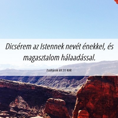 Picture 06 - Zsoltárok 69:31 KAR - Dicsérem az Istennek nevét énekkel, és - Bible Verse Picture