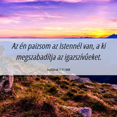 Picture 06 - Zsoltárok 7:11 KAR - Az én paizsom az Istennél van, a ki - Bible Verse Picture