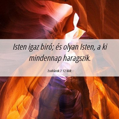 Picture 06 - Zsoltárok 7:12 KAR - Isten igaz biró; és olyan Isten, a ki mindennap - Bible Verse Picture