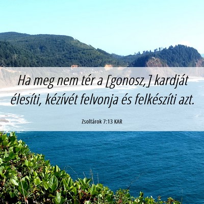 Picture 06 - Zsoltárok 7:13 KAR - Ha meg nem tér a [gonosz,] kardját élesíti, - Bible Verse Picture