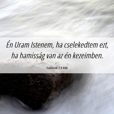 Picture 06 - Zsoltárok 7:4 KAR - Én Uram Istenem, ha cselekedtem ezt, ha - Bible Verse Picture
