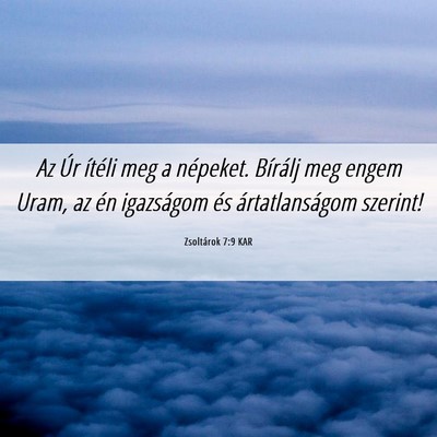 Picture 06 - Zsoltárok 7:9 KAR - Az Úr ítéli meg a népeket. Bírálj meg engem - Bible Verse Picture